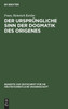 Der ursprüngliche Sinn der Dogmatik des Origenes