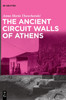 The Ancient Circuit Walls of Athens