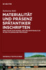 Materialität und Präsenz spätantiker Inschriften