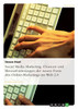 Social Media Marketing. Chancen und Herausforderungen der neuen Form des Online-Marketings im Web 2.0