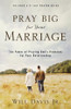 Pray Big for Your Marriage - The Power of Praying God`s Promises for Your Relationship