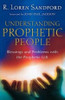 Understanding Prophetic People - Blessings and Problems with the Prophetic Gift
