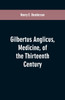 Gilbertus Anglicus, Medicine, of the Thirteenth Century