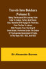 Travels Into Bokhara (Volume 1) Being the Account of A Journey from India to Cabool, Tartary, and Persia; Also, Narrative of a Voyage on the Indus, From the Sea to Lahore, With Presents From the King of Great Britain; Performed Under the Orders of t
