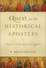 Quest for the Historical Apostles - Tracing Their Lives and Legacies