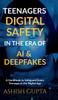 Teenagers Digital Safety in the Era of AI & Deepfakes