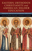 Eastern Orthodox Christianity and American Higher Education