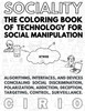 SOCIALITY, the Coloring Book of Technology for Social Manipulation