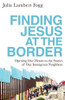 Finding Jesus at the Border