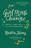 Girl Meets Change - Truths to Carry You through Life`s Transitions
