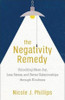 The Negativity Remedy - Unlocking More Joy, Less Stress, and Better Relationships through Kindness