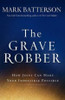 The Grave Robber - How Jesus Can Make Your Impossible Possible