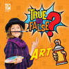 True or False? Art
