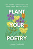 Plant Your Poetry