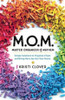 M.O.M.--Master Organizer of Mayhem - Simple Solutions to Organize Chaos and Bring More Joy into Your Home