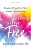 Set Free to Live Free - Breaking Through the 7 Lies Women Tell Themselves