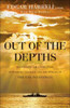 Out of the Depths - An Unforgettable WWII Story of Survival, Courage, and the Sinking of the USS Indianapolis