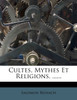 Cultes, Mythes Et Religions. ......