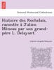 Histoire Des Rochelais, Raconte E a Julien Me Neau Par Son Grand-Pe Re L. Delayant.