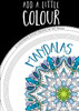 Add A Little Colour Mandalas - Colouring Book
