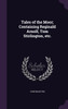 Tales of the Moor; Containing Reginald Arnolf, Tom Stirlington, etc.