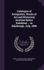 Catalogue of Antiquities, Works of Art and Historical Scottish Relics Exhibited ... in Edinburgh, July, 1856