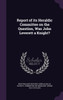 Report of its Heraldic Committee on the Question, Was John Leverett a Knight?