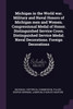 Michigan in the World war. Military and Naval Honors of Michigan men and Women. Congressional Medal of Honor. Distinguished Service Cross. Distinguished Service Medal. Naval Decorations. Foreign Decorations