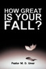 How Great Is Your Fall?