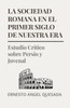 La Sociedad Romana en el Primer Siglo de Nuestra Era