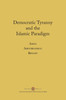 Democratic Tyranny and the Islamic Paradigm