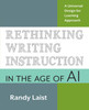 Rethinking Writing Instruction in the Age of AI