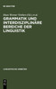 Grammatik und interdisziplinäre Bereiche der Linguistik