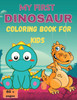 MY FIRST DINOSAUR COLORING BOOK FOR KIDS