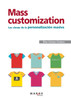 Mass customization. Las claves de la personalización masiva