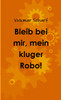 Bleib bei mir, mein kluger Robo!