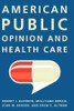 American Public Opinion and Health Care