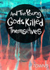 And The Young Gods Killed Themselves