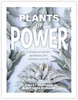 Plants of Power - Cultivate your garden apothecary and transform your life