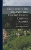 Geschichte des osmanischen Reiches durch Joseph v. Hammer.