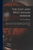 The East and West Indian Mirror