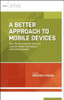 A Better Approach to Mobile Devices