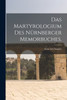 Das Martyrologium des Nürnberger Memorbuches.
