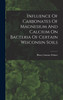Influence Of Carbonates Of Magnesium And Calcium On Bacteria Of Certain Wisconsin Soils