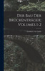 Der Bau Der Brückenträger, Volumes 1-2