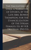 The Daughters of Syria. a Narrative of Efforts, by the Late Mrs. Bowen Thompson, for the Evangelization of the Syrian Females. Ed. by H.B. Tristram. 2Nd Ed