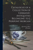 Catalogue of a Collection of Germanic Antiquities Belonging to J. Pierpont Morgan