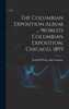 The Columbian Exposition Album ... World's Columbian Exposition, Chicago, 1893