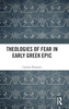 Theologies of Fear in Early Greek Epic