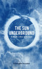 The Sun Underground & All The Colors In Between